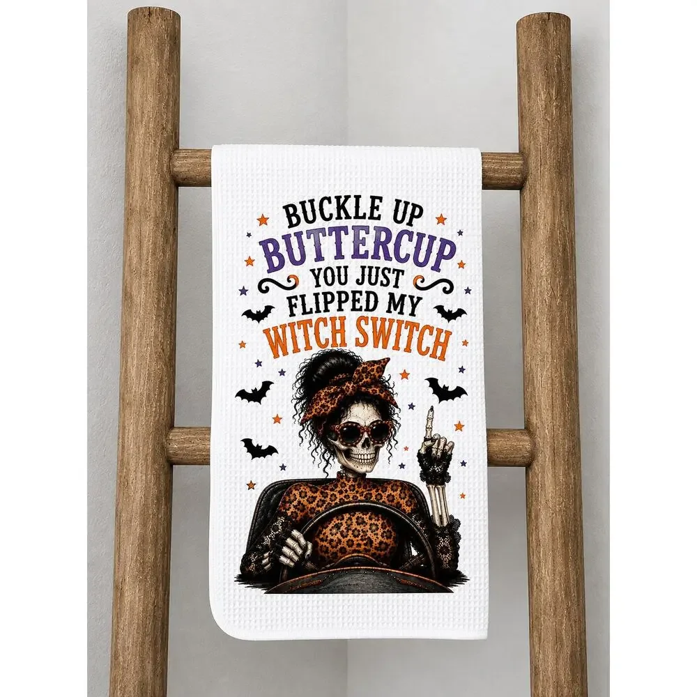 Halloween Skeleton Kitchen Towel Buckle Up Buttercup Witch Switch Funny Decor